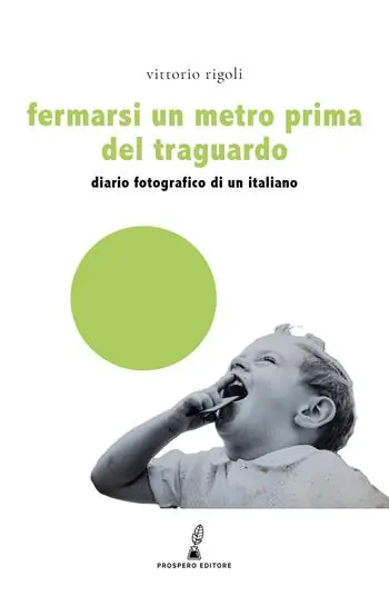 Fermarsi un metro prima del traguardo. Diario fotografico di un italiano Scelto Dai Clienti