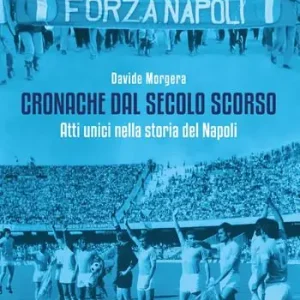 Compra Adesso Cronache dal secolo scorso. Atti unici nella storia del Napoli