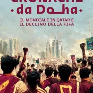 Direttamente Dal Produttore Cronache da Doha. Il mondiale del Qatar e il declino della FIFA