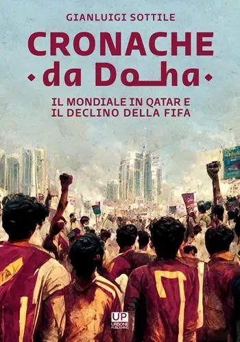 Direttamente Dal Produttore Cronache da Doha. Il mondiale del Qatar e il declino della FIFA