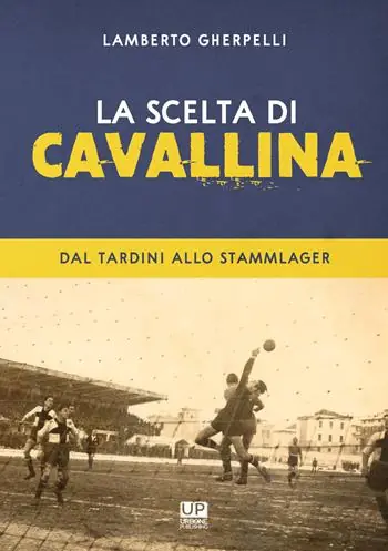 Compra Adesso La scelta di Cavallina. Dal Tardini allo Stammlager