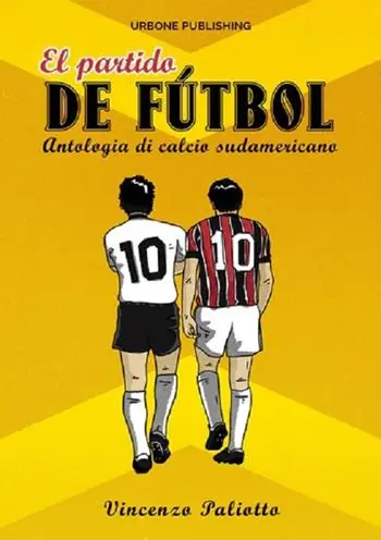 Spedito Oggi El partido de futbol. Antologia di calcio sudamericano