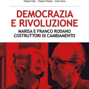 Democrazia e rivoluzione. Marisa e Franco Rodano costruttori di cambiamento Spedito Oggi