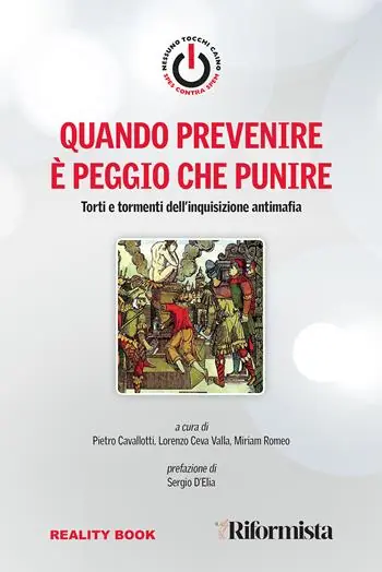 Quantità Limitata Quando prevenire è peggio che punire. Torti e tormenti dell‘inquisizione antimafia