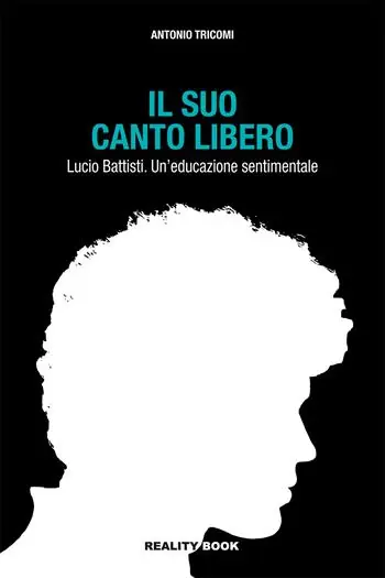 A Buon Prezzo Il suo canto libero Lucio Battisti. Un‘educazione sentimentale
