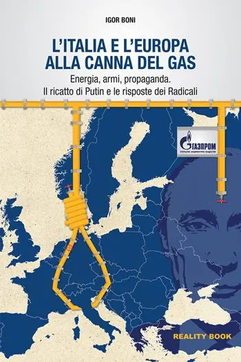 L‘Italia e l‘Europa alla canna del gas. Energia, armi, propaganda. Il ricatto di Putin e le risposte dei Radicali Scelto Dai Clienti