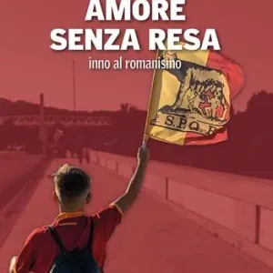 Amore senza resa. Inno al romanismo A Buon Prezzo