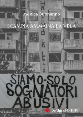 Di Tendenza Siamo solo sognatori abusivi. Scampia ammaina la Vela