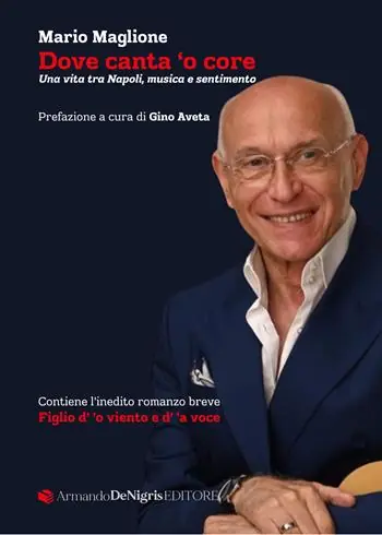 Subito Disponibile Dove canta ‘o core. Una vita tra Napoli, musica e sentimento