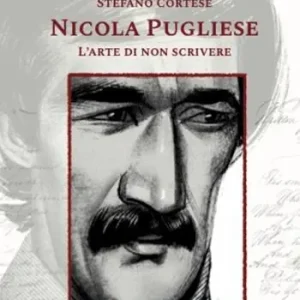 Nicola Pugliese. L‘arte di non scrivere Nuovo Arrivo