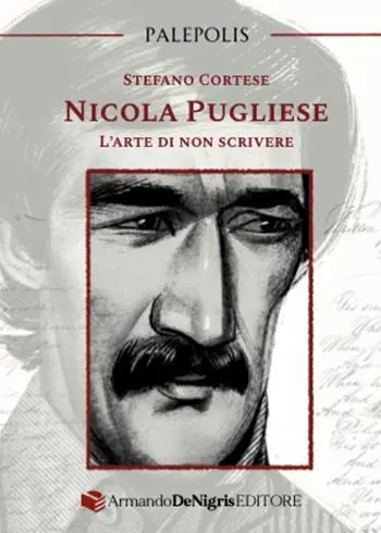 Nicola Pugliese. L‘arte di non scrivere Nuovo Arrivo