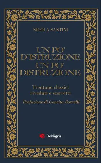 Un po‘ d‘istruzione un po‘ distruzione. Trentuno classici riveduti e scorretti Ordina Subito