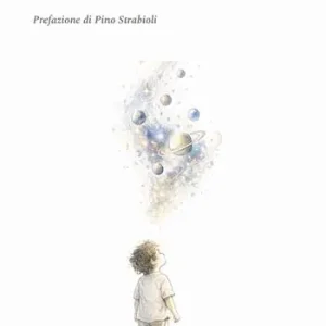 Vendita Finale L‘universo spiegato a un bambino. Quattordici leggi per ricordare quello che i grandi hanno dimenticato