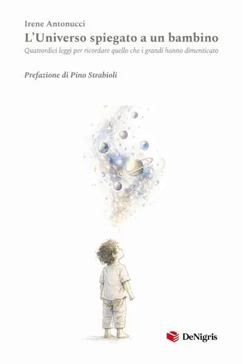 Vendita Finale L‘universo spiegato a un bambino. Quattordici leggi per ricordare quello che i grandi hanno dimenticato