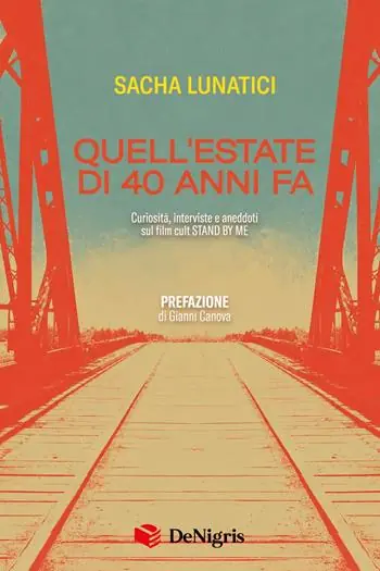 Quell‘estate di 40 anni fa. Curiosità, interviste e aneddoti sul film cult Stand By Me Economico
