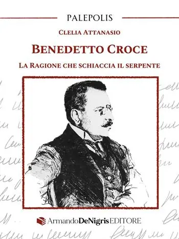 Benedetto Croce. La ragione che schiaccia il serpente Prezzo Conveniente