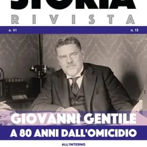 Subito Disponibile Storia Rivista (2021). Vol. 13 Giovanni Gentile. A 80 anni dall‘omicidio