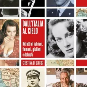 Professionale Dall‘Italia al cielo. Ritratti di istriani, fiumani, giuliani e dalmati