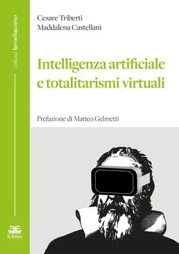 Intelligenza artificiale e totalitarismi virtuali Sconto