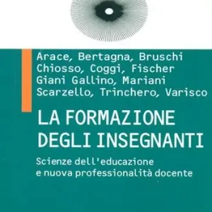 La formazione degli insegnanti. Scienze dell‘educazione e nuova professionalità docente A Buon Prezzo