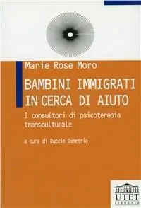 Bambini immigrati in cerca di aiuto. I consultori di psicoterapia transculturale Professionale