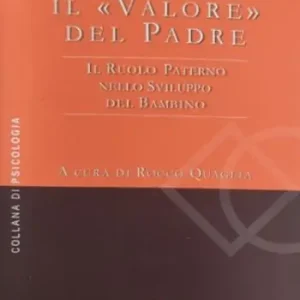 Il valore del padre. Il ruolo paterno nello sviluppo del bambino A Buon Prezzo