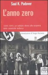 Offerta Limitata L‘anno zero. 1944-1945 un soldato ebreo alla scoperta della catastrofe tedesca