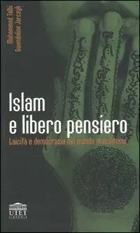 Promozione Esclusiva Islam e libero pensiero. Laicità e democrazia nel mondo musulmano
