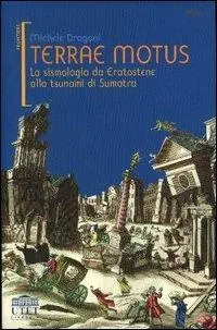 Terrae motus. La sismologia da Eratostene allo tsunami di Sumatra Must-Have