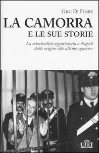 Promozione Esclusiva La camorra e le sue storie. La criminalità organizzata a Napoli dalle origini alle ultime «guerre»