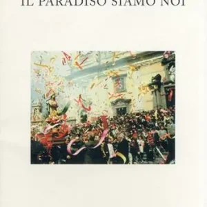 Quantità Limitata Il paradiso siamo noi. Racconti sulla Settimana santa a Biancavilla