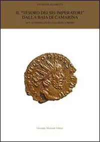 Il «tesoro dei sei imperatori» dalla baia di Camarina. 4472 Antoniniani da Gallieno a Probo.. Ediz. illustrata Saldi