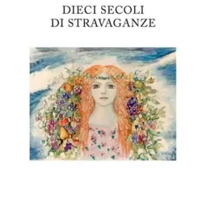 Ordina Subito Dieci secoli di stravaganze