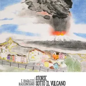 Sconto Storie sotto il vulcano. I ragazzi raccontano. Anno 2014-2015. Vol. 1