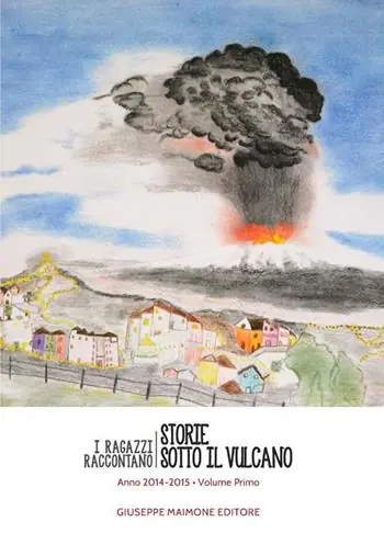 Sconto Storie sotto il vulcano. I ragazzi raccontano. Anno 2014-2015. Vol. 1