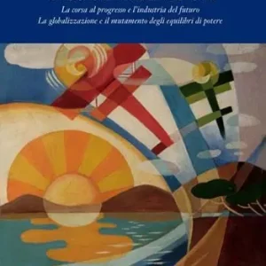 Offerta Lampo L‘ ascesa delle nazioni. La corsa al progresso e l‘industria del futuro la globalizzazione e il mutamento degli equilibri del potere