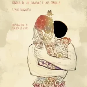 Per dirti t’amo. Favola di un girasole e una farfalla Offerta Speciale