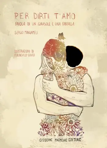 Per dirti t’amo. Favola di un girasole e una farfalla Offerta Speciale