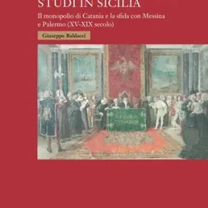 Le università degli studi in Sicilia. Il monopolio di Catania e la sfida con Messina e Palermo (XV-XIX secolo) Promozione