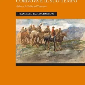 Spedito Oggi Il senatore Vincenzo Cordova e il suo tempo. Aidone e la Sicilia nell‘Ottocento