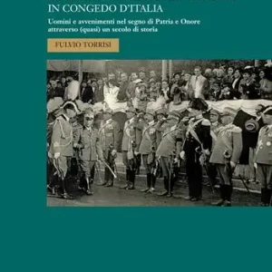 Acquista Ora La sezione di Catania dell’Unione Nazionale Ufficiali in Congedo d’Italia. Uomini e avvenimenti nel segno di Patria e Onore attraverso (quasi) un secolo di storia