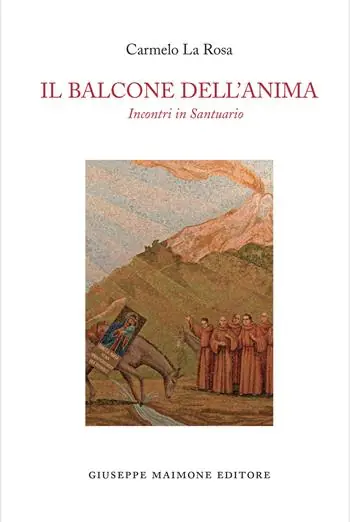 Offerta Lampo Il balcone dell‘anima. Incontri in Santuario