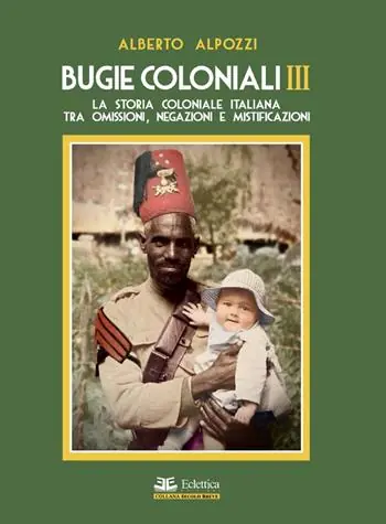 Promozione Esclusiva Bugie coloniali. Vol. 3 La storia coloniale italiana tra omissioni, negazioni e mistificazioni