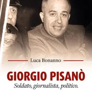 Giorgio Pisanò. Soldato, giornalista, politico Scelto Dai Clienti