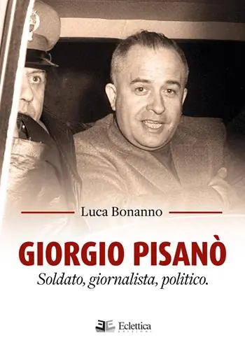 Giorgio Pisanò. Soldato, giornalista, politico Scelto Dai Clienti