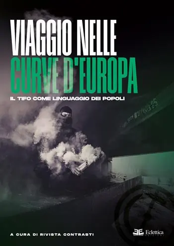 Viaggio nelle curve d’Europa. Il tifo come linguaggio dei popoli Economico