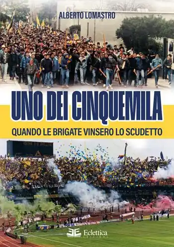 Subito Disponibile Uno dei cinquemila. Quando le Brigate vinsero lo scudetto