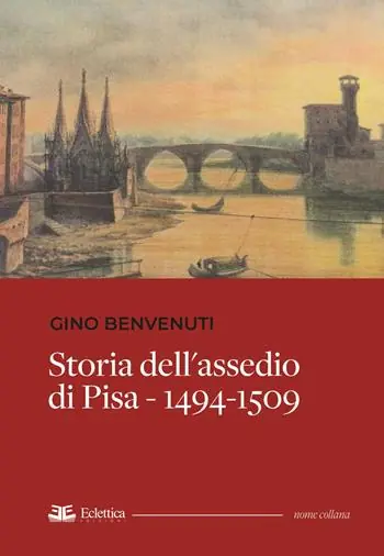 Storia dell‘assedio di Pisa 1494-1509 Quantità Limitata