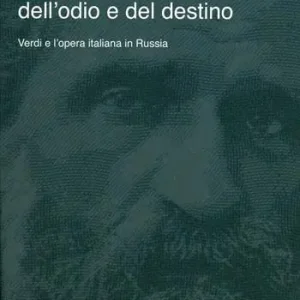 Must-Have La forza dell‘amore, dell‘odio e del destino. Verdi e l‘opera italiana in Russia