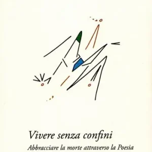 Economico Vivere senza confini. Abbracciare la morte attraverso la poesia